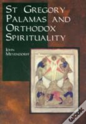 St.Gregory Palamas And Orthodox Spirituality