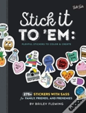 Stick It To 'Em: Playful Stickers To Color & Create