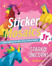 Sticker Mosaics Jr.: Sparkly Unicorns