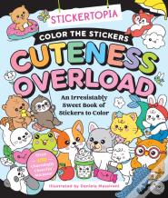 Stickertopia: Color The Stickers: Cuteness Overload