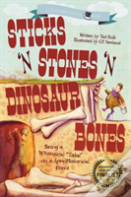 Sticks 'N Stones 'N Dinosaur Bones