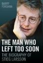 Stieg Larsson - The Man Who Left Too Soon - Preview