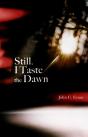 Still, I Taste The Dawn - Preview