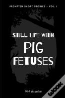 Still Life With Pig Fetuses