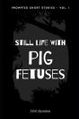 Still Life With Pig Fetuses - Preview