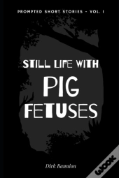 Still Life With Pig Fetuses