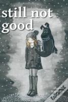 Still Not Good