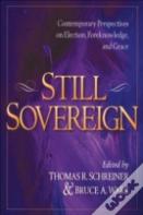 Still Sovereign Â€“ Contemporary Perspectives On Election, Foreknowledge, And Grace
