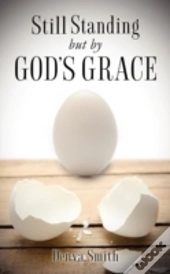 Still Standing But By God'S Grace