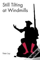 Still Tilting At Windmills