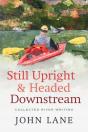 Still Upright & Headed Downstream - Preview