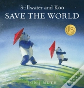 Stillwater And Koo Save The World (A Stillwater And Friends Book)