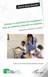 Stimuler La Motivation Des Enseignants Dans Les Contextes Éducatifs En Mutation : Propositions Théoriques Et Pratiques