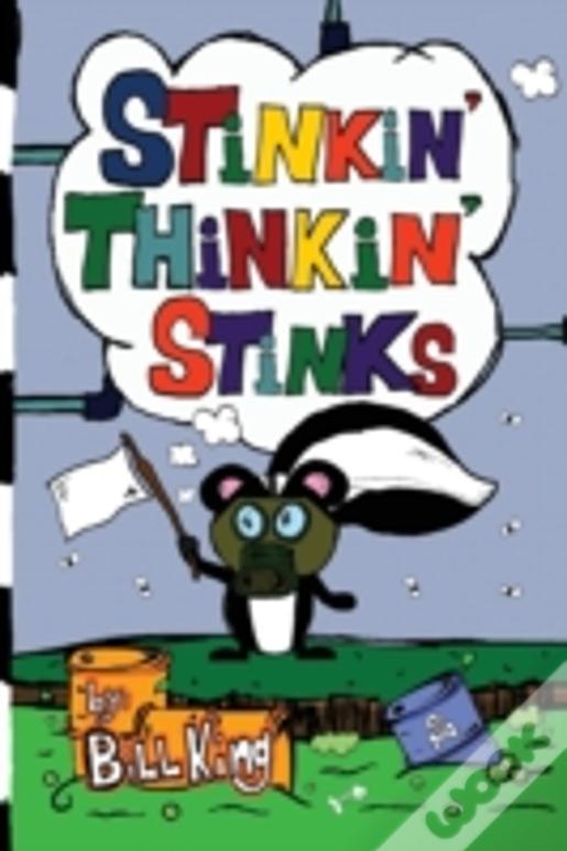 Stinkin' Thinkin' Stinks: A Kid'S Guide To The Lighter Side Of Life