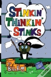 Stinkin' Thinkin' Stinks: A Kid'S Guide To The Lighter Side Of Life