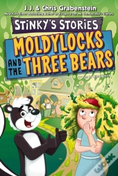 Stinky'S Stories #4: Moldylocks And The Three Bears