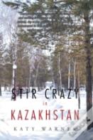 Stir Crazy In Kazakhstan