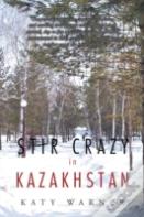 Stir Crazy In Kazakhstan
