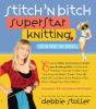 Stitch 'N Bitch Superstar Knitting - Preview