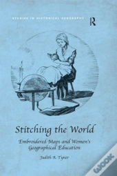 Stitching The World: Embroidered Maps And Women'S Geographical Education