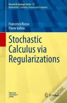 Stochastic Calculus Via Regularizations