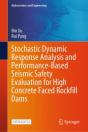 Stochastic Dynamic Response Analysis And Performance-Based Seismic Safety Evaluation For High Concrete Faced Rockfill Dams - Preview