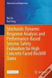 Stochastic Dynamic Response Analysis And Performance-Based Seismic Safety Evaluation For High Concrete Faced Rockfill Dams
