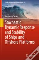 Stochastic Dynamic Response And Stability Of Ships And Offshore Platforms
