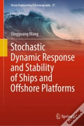 Stochastic Dynamic Response And Stability Of Ships And Offshore Platforms