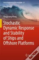 Stochastic Dynamic Response And Stability Of Ships And Offshore Platforms
