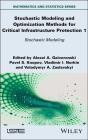 Stochastic Modeling And Optimization Methods For Critical Infrastructure Protection, Volume 1 - Preview