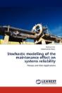 Stochastic Modelling Of The Maintenance Effect On Systems Reliability - Preview