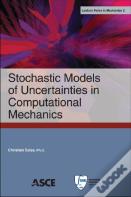 Stochastic Models Of Uncertainties In Computational Mechanics