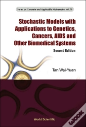Stochastic Models With Applications To Genetics, Cancers, Aids And Other Biomedical Systems (Second Edition)