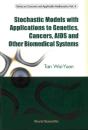 Stochastic Models With Applications To Genetics, Cancers, Aids And Other Biomedical Systems - Preview