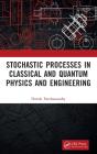Stochastic Processes In Classical And Quantum Physics And Engineering - Preview