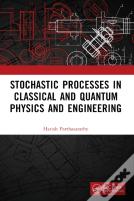 Stochastic Processes In Classical And Quantum Physics And Engineering