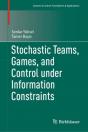Stochastic Teams, Games, And Control Under Information Constraints - Preview
