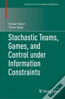 Stochastic Teams, Games, And Control Under Information Constraints