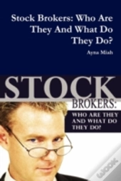 Stock Brokers: Who Are They And What Do