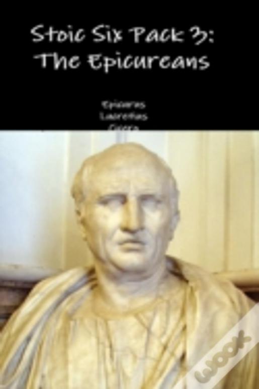 Stoic Six Pack 3: The Epicureans