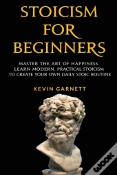 Stoicism For Beginners: Master The Art O