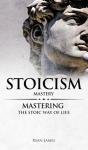 Stoicism: Mastery - Mastering The Stoic - Preview