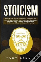 Stoicism: Stoic Wisdom To Gain Confidenc