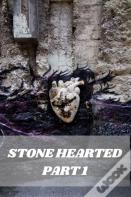 Stone Hearted Part 1