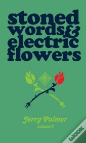 Stoned Words & Electric Flowers