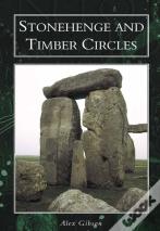 Stonehenge And Timber Circles