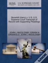 Stonehill (Harry) V. U.S. U.S. Supreme Court Transcript Of Record With Supporting Pleadings