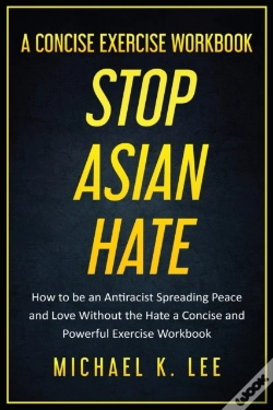 Capa do artigo Stop Asian Hate - A Concise Exercise Workbook By Michael K. Lee
