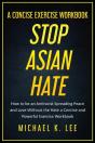 Stop Asian Hate - A Concise Exercise Workbook By Michael K. Lee - Preview